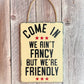 Rustic Wooden Sign - "Come In, We Ain't Fancy But We're Friendly" - Customizable Home Décor with Jute Twine - Business Welcome SignDecor - Wall Art (Copy)