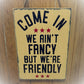 Rustic Wooden Sign - "Come In, We Ain't Fancy But We're Friendly" - Customizable Home Décor with Jute Twine - Business Welcome SignDecor - Wall Art (Copy)