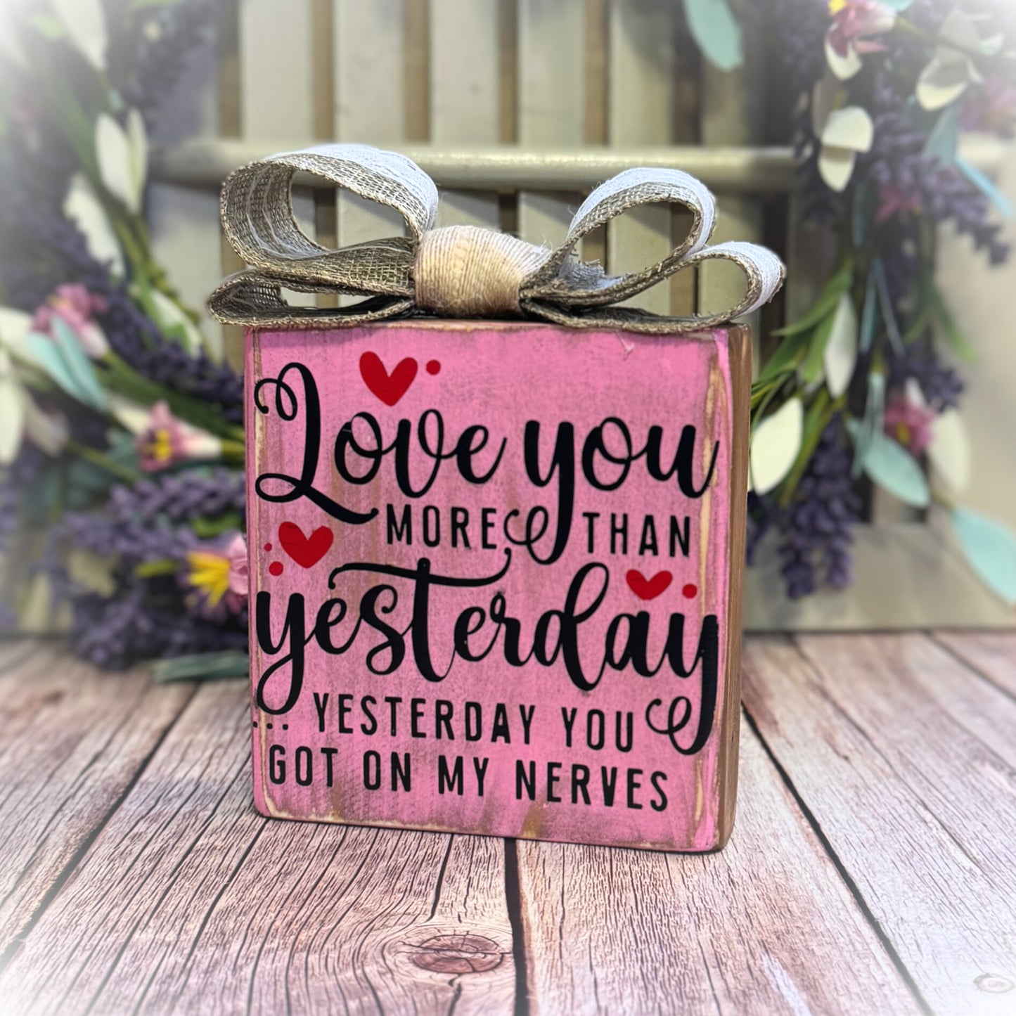 "Love You More Than Yesterday" Funny Valentine’s Day Wooden Shelf Sitter – Handmade Rustic Décor