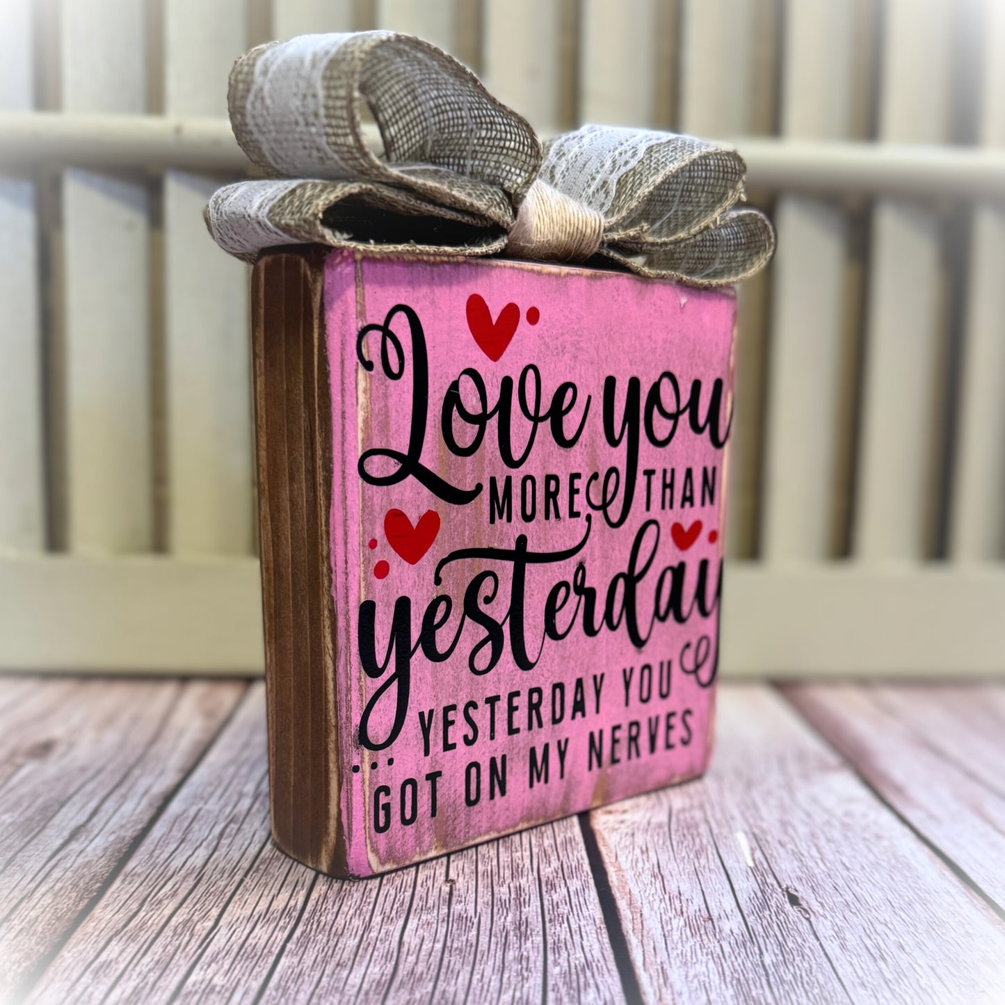 "Love You More Than Yesterday" Funny Valentine’s Day Wooden Shelf Sitter – Handmade Rustic Décor