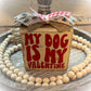 Funny Valentine's Day Tiered Tray Sign – "My Dog Is My Valentine" – Handcrafted Wooden Shelf Sitter