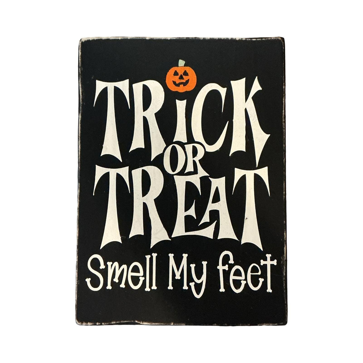 Trick or Treat Smell My Feet Halloween Wooden Sign Distressed Rustic Wall Decor