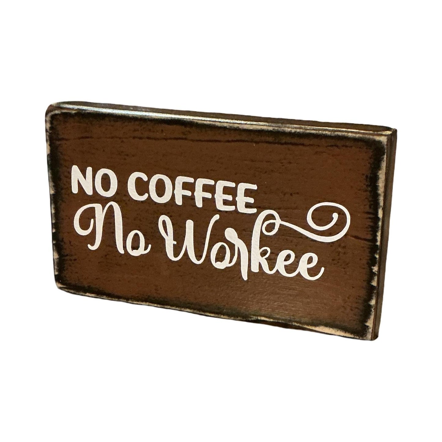 No Coffee No Workee Rustic Wooden Shelf Sitter Sign 3.5" x 6" Brown & White Decoration For Home Or Office