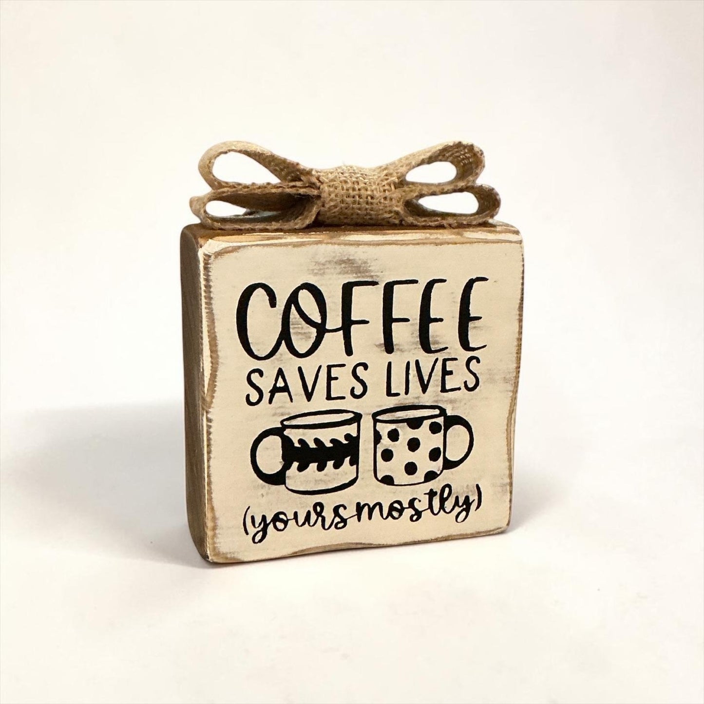 Coffee Saves Lives Rustic 4"x4" Wooden Tabletop Decor With Burlap Bow Accent Made To Order Home Or Office Gift