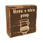 Basket Case Designs Have A Nice Poop Wood Block Sign Rustic Bathroom Decor 4x4
