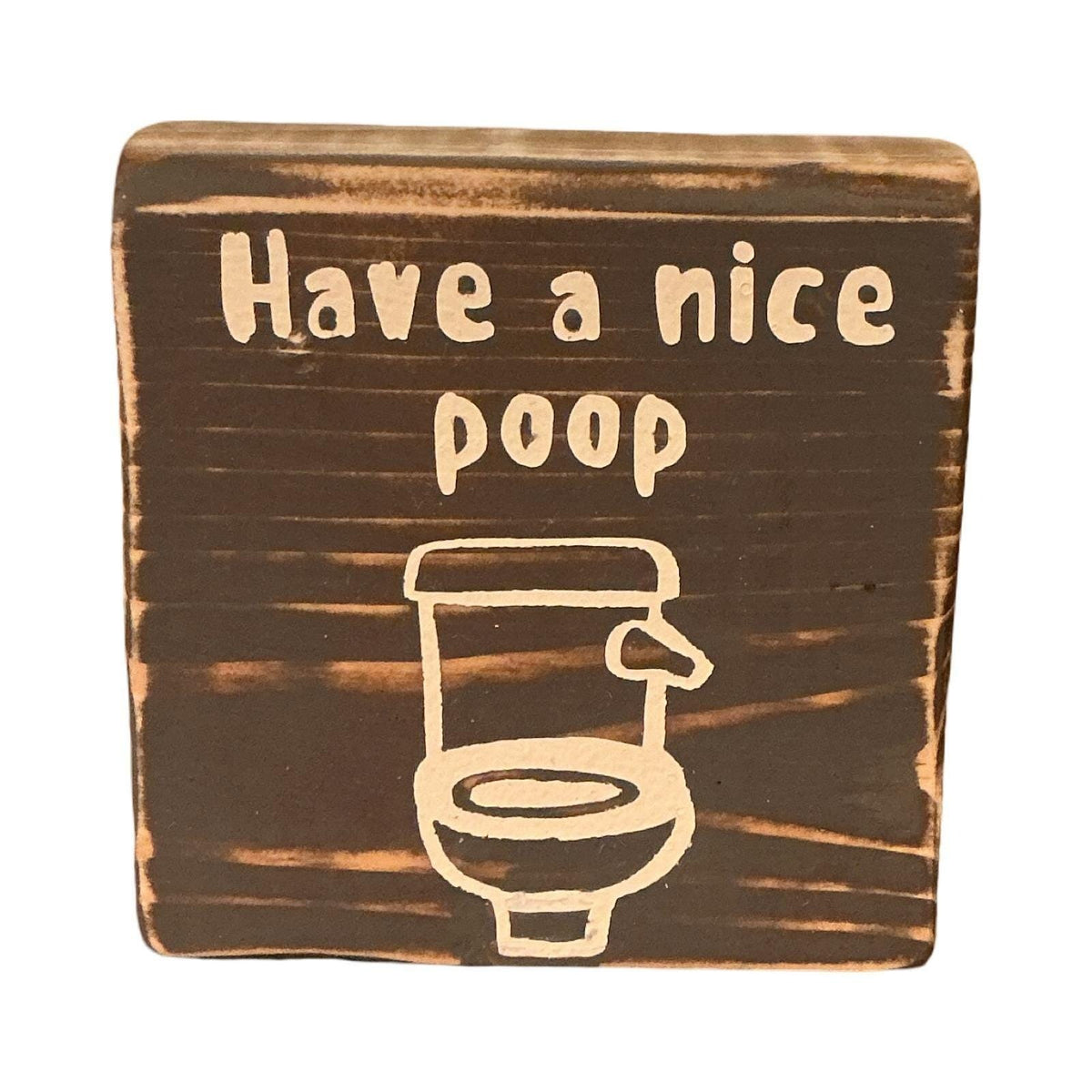 Basket Case Designs Have A Nice Poop Wood Block Sign Rustic Bathroom Decor 4x4