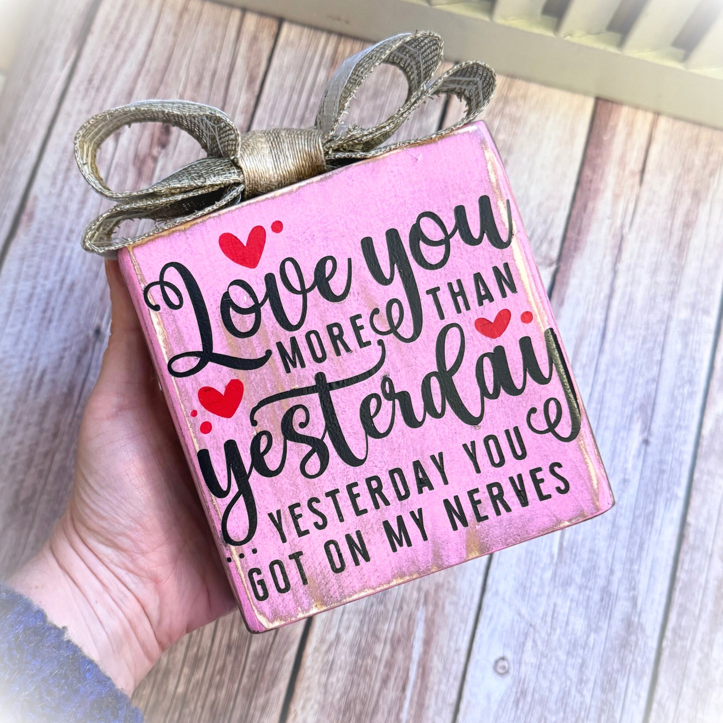 "Love You More Than Yesterday" Funny Valentine’s Day Wooden Shelf Sitter – Handmade Rustic Décor