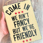 Rustic Wooden Sign - "Come In, We Ain't Fancy But We're Friendly" - Customizable Home Décor with Jute Twine - Business Welcome SignDecor - Wall Art (Copy)