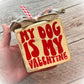 Funny Valentine's Day Tiered Tray Sign – "My Dog Is My Valentine" – Handcrafted Wooden Shelf Sitter