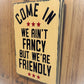 Rustic Wooden Sign - "Come In, We Ain't Fancy But We're Friendly" - Customizable Home Décor with Jute Twine - Business Welcome SignDecor - Wall Art (Copy)