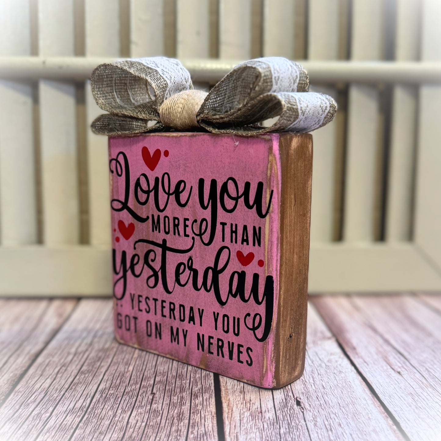 "Love You More Than Yesterday" Funny Valentine’s Day Wooden Shelf Sitter – Handmade Rustic Décor