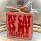 Funny Valentine's Day Tiered Tray Sign – "My Cat Is My Valentine" – Handcrafted Wooden Shelf Sitter