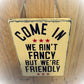 Rustic Wooden Sign - "Come In, We Ain't Fancy But We're Friendly" - Customizable Home Décor with Jute Twine - Business Welcome SignDecor - Wall Art (Copy)