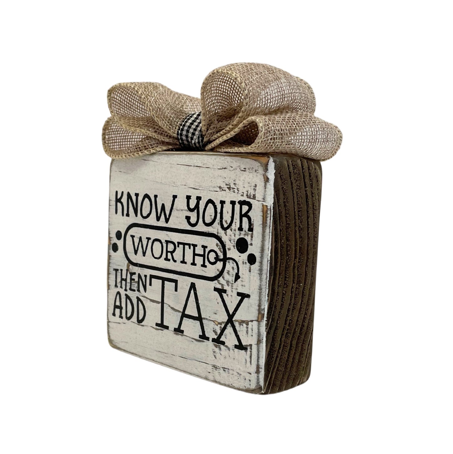 Basket Case Designs Know Your Worth Then Add Tax Wood Block Sign Farmhouse Decor