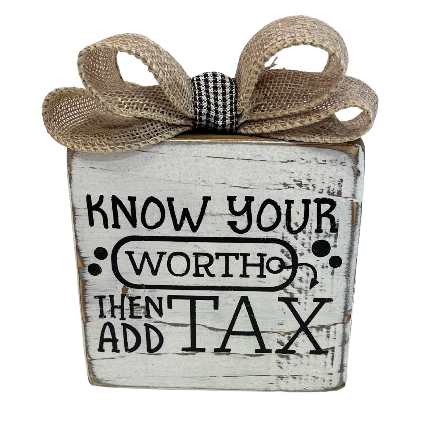 Basket Case Designs Know Your Worth Then Add Tax Wood Block Sign Farmhouse Decor