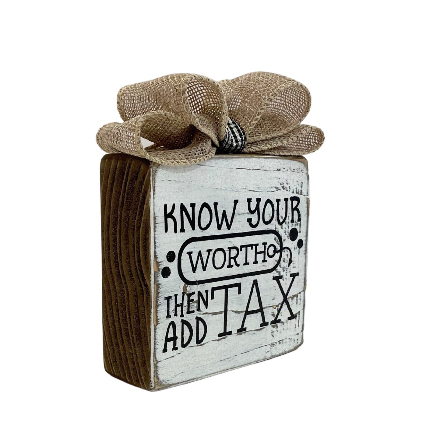 Basket Case Designs Know Your Worth Then Add Tax Wood Block Sign Farmhouse Decor