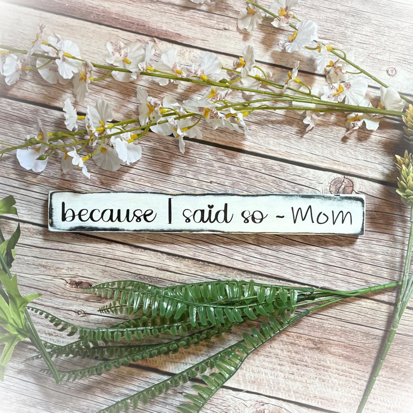 Because I Said So - Wooden Shelf Sitter - Funny Gifts For Her - Wood Mom Sign - Gifts Under 20 - Custom Mom Sign - Gifts For Mom - Wood Art