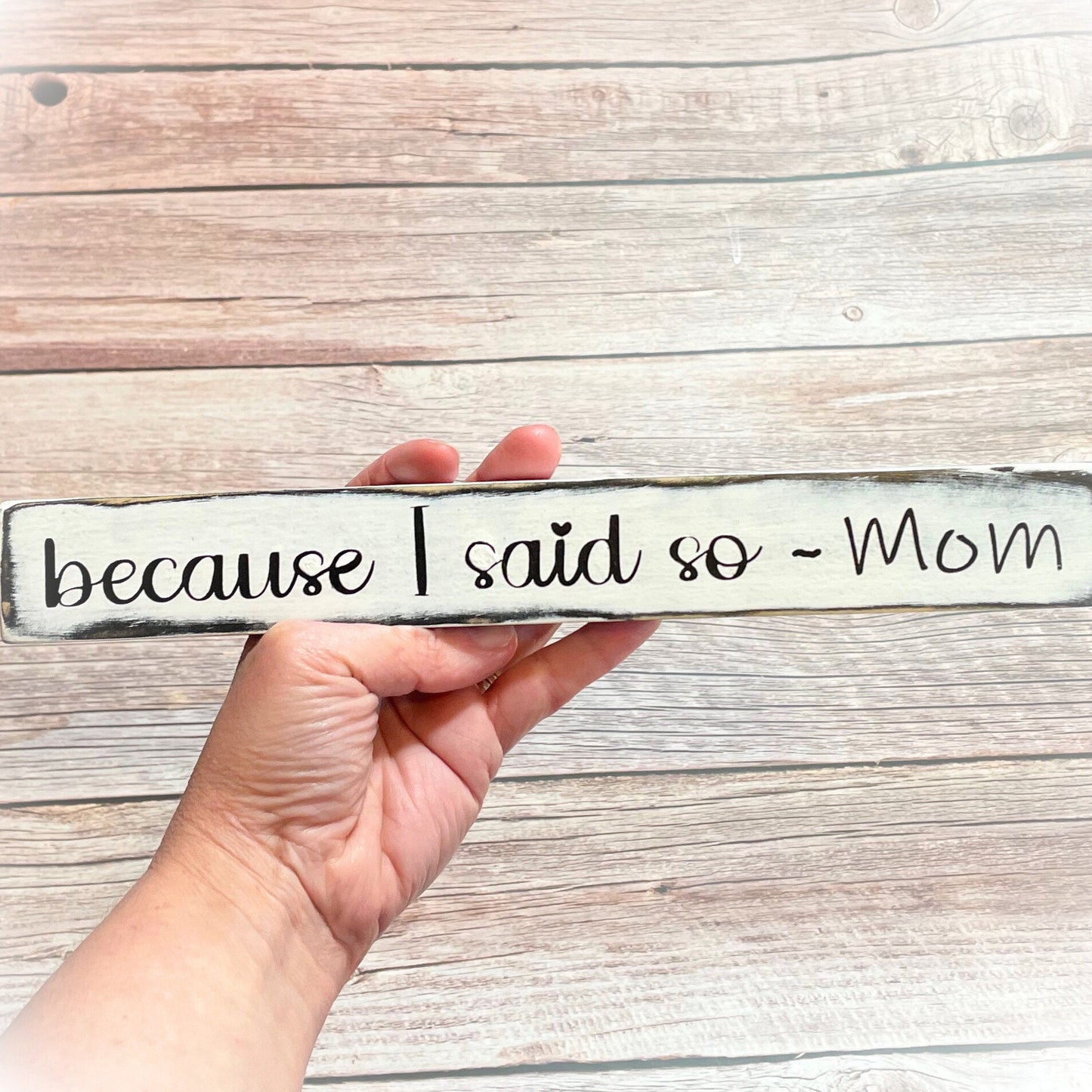 Because I Said So - Wooden Shelf Sitter - Funny Gifts For Her - Wood Mom Sign - Gifts Under 20 - Custom Mom Sign - Gifts For Mom - Wood Art