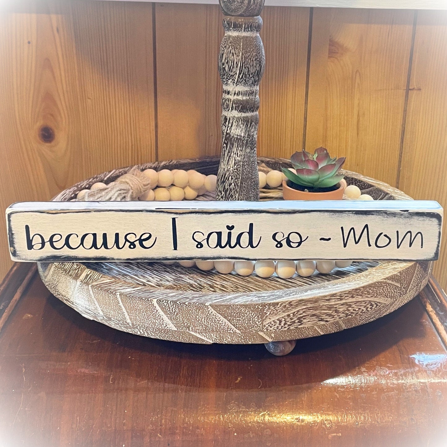 Because I Said So - Wooden Shelf Sitter - Funny Gifts For Her - Wood Mom Sign - Gifts Under 20 - Custom Mom Sign - Gifts For Mom - Wood Art