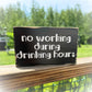Funny Home Bar Sign – No Working During Drinking Hours, Handmade Wood Decor