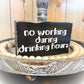Funny Home Bar Sign – No Working During Drinking Hours