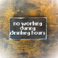 Funny Home Bar Sign – No Working During Drinking Hours, Handmade Wood Decor