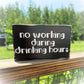Funny Home Bar Sign – No Working During Drinking Hours