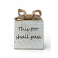 Decorative Wooden Block With Burlap Bow & "This Too Shall Pass" Quote
