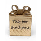 Decorative Wooden Block With Burlap Bow & "This Too Shall Pass" Quote