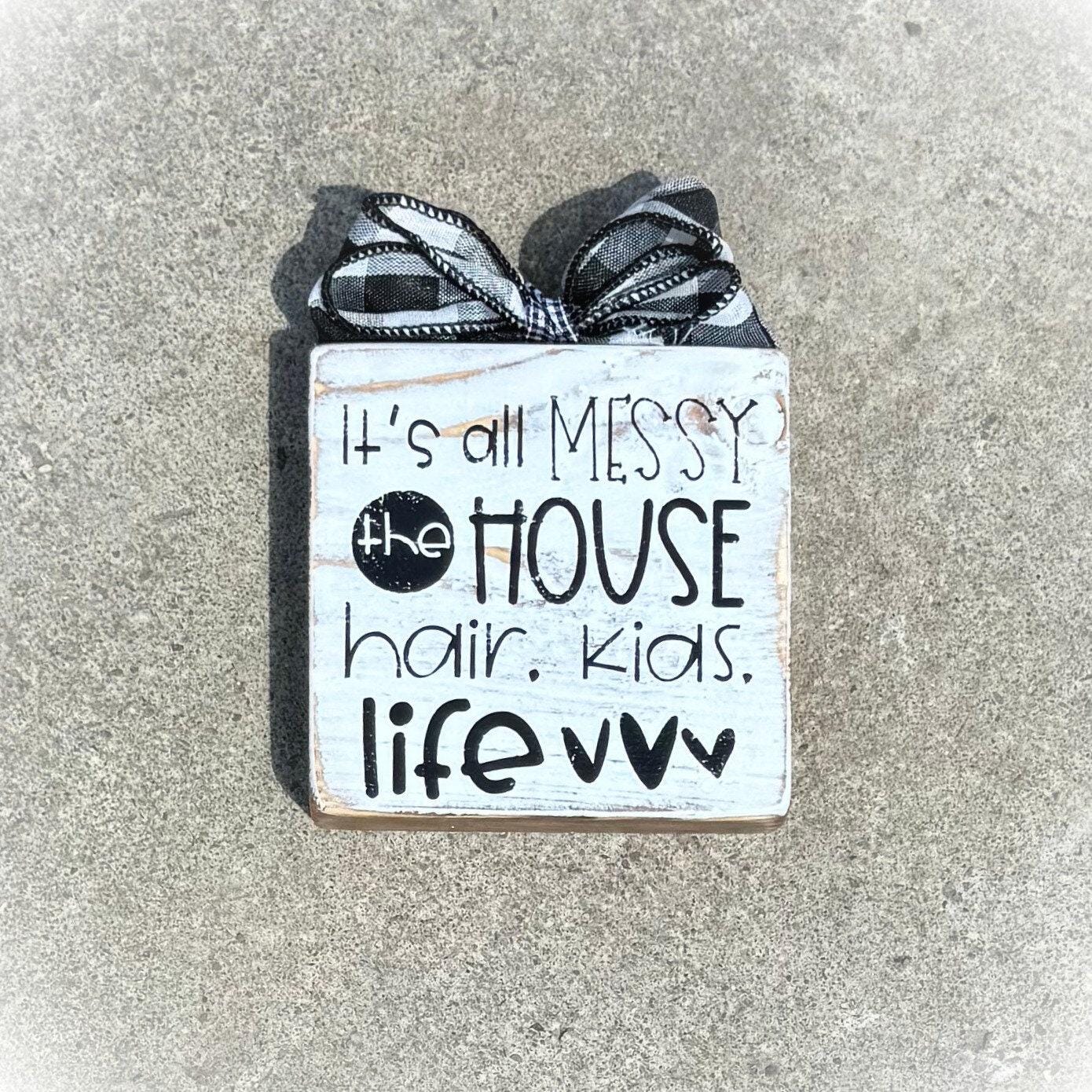 Basket Case Designs It's All Messy House Hair Kids Life Wood Block Sign White