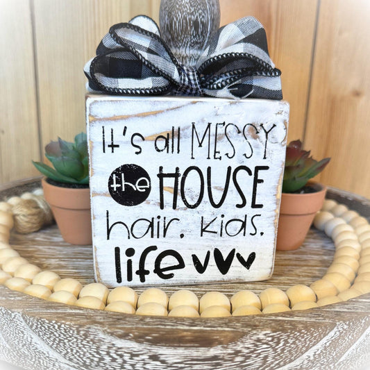 Basket Case Designs It's All Messy House Hair Kids Life Wood Block Sign White