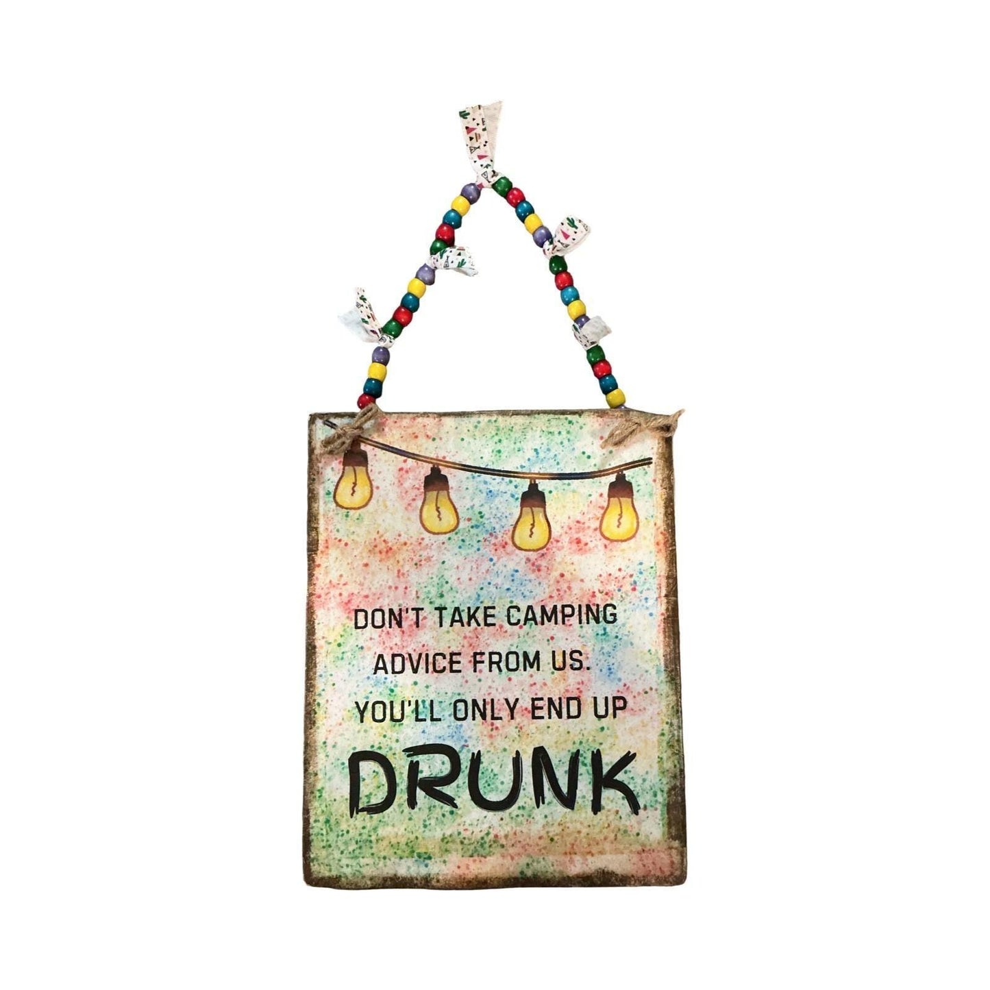 Funny Camping Advice Wood Sign Rustic Wall Decor Beaded Hanger 11.5x9 Drunk Sign