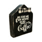 Handmade Wooden Coffee Sign With Bow - "As For Me & My House We Will Serve Coffee" - 6.25" x 5" x 1.5" - Basket Case Designs